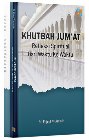 Khutbah Jum’at : Refleksi Spiritual Dari Waktu Ke Waktu